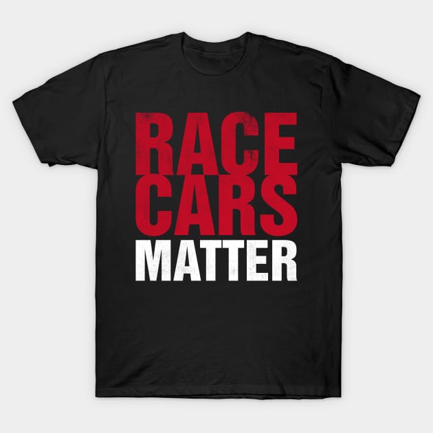 Race Cars Matter T-Shirt by cowyark rubbark